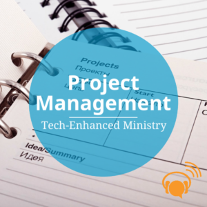 682 - Tech-Enhanced Ministry: Project Management