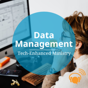 683 - Tech-Enhanced Ministry: Data Management