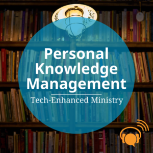 684 - Tech-Enhanced Ministry: PKM
