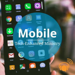 687 - Tech-Enhanced Ministry: Mobile