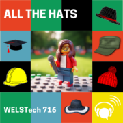 WELSTech 716: All The Hats