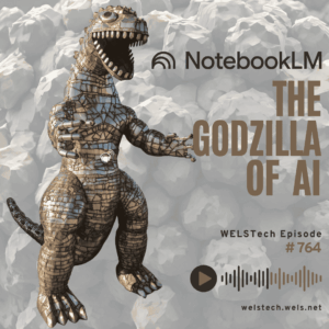 764 - NotebookLM: The Godzilla of AI